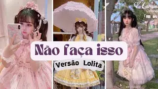 O que uma LOLITA NÃO deve fazer!
