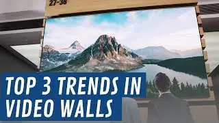 Top 3 Trends in Video Walls