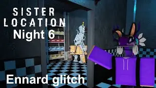 Glitching Ennard to Beat Sister Location Night 6 |FNaF Coop