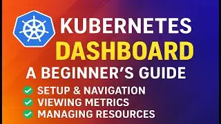 8. Kubernetes Dashboard Tutorial: Visualize & Manage Your Cluster Like a Pro! 🔍📊