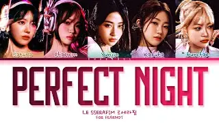 LE SSERAFIM Perfect Night (For FEARNOT) Lyrics (Color Coded Lyrics)