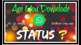 😀 Download WhatsApp Status Without any App 😀