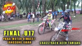 PENDATANG BARU PAKAI MOTOR DIMAS 57 LANGSUNG JUARA. || FINAL U17