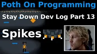 Stay Down Dev Log - Part 13 - SPIKES!!!