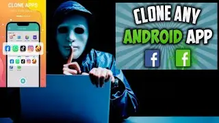 How To Clone Android App (Duplicate Android Apps With this Guide)