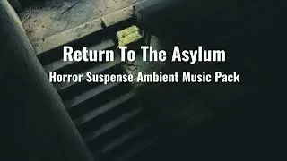 Epic Marketplace Asset - Return To The Asylum - Horror Suspense Ambient Music Pack