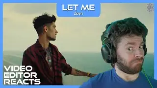 Video Editor Reacts to Zayn - Let Me