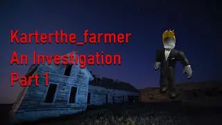 KartherThe_Farmer - An Investigation Part 1