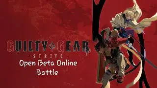 Guilty Gear STRIVE Open Beta Online Battle