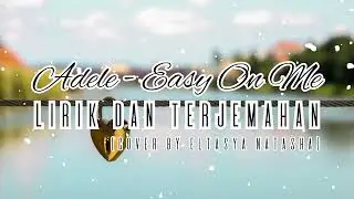 Adele - Easy On Me ( COVER ) Lirik dan Terjemahan Bahasa Indonesia