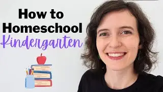 How to Homeschool Kindergarten | Which Subjects? What to Expect? Daily Routine? Curriculum?