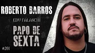 🔴 PAPO DE SEXTA com ROBERTO BARROS (EDU FALASCHI) | Heavy Talk Live #201