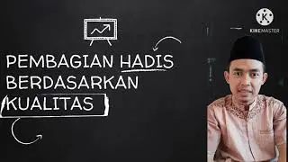 Hadis berdasarkan Kualitas: Hadis Shahih, Hadis Hasan, Hadis Dhaif (Materi Quran Hadis Kelas X)