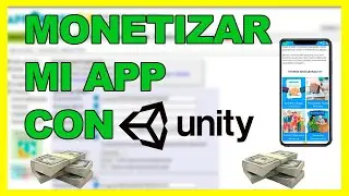 🤑Como MONETIZAR mi aplicación con UNITY - 2022 [Para GANAR DINERO💵]
