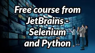 Free course from JetBrains - Selenium and Python