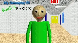 My Gameplay Of "Baldi's Basics"