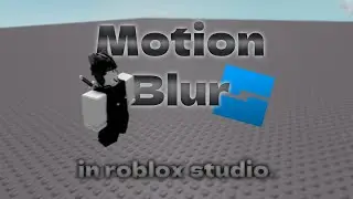Roblox Studio Tutorial: Adding Motion Blur to Your Game for a More Dynamic Look.