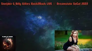 Sneijder & Billy Gillies Back2Back LIVE @ Dreamstate SoCal 2022