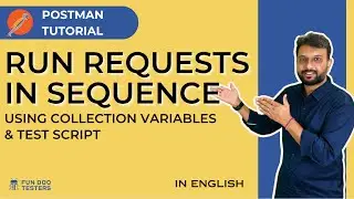 Postman Tutorial - Run Requests in Sequence using collection variables & test script