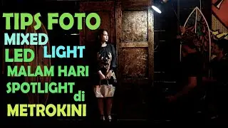 tips  foto mixed light lampu continuous led malam hari spotlight di metro kini sejuta konsep