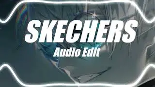skechers - dripreport [Audio Edit]