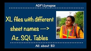 Azure Data Factory\Synapse:Load from different XL files with different names to Az. SQL tables