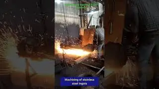 machining over stainless steel ingot | grinding over SS ingot