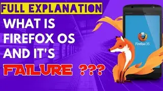 WHAT IS FIREFOX OS AND ITS FAILURE | FULLY EXPLAINED | FIREFOX OS in 2019