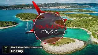 Ajax & West Collins - Enemy (ft. Philipp Reise)