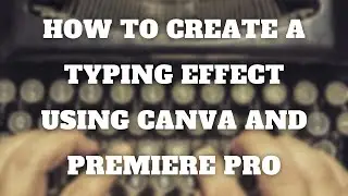 How To Create A Typing Effect With Canva & Premiere Pro