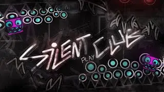 [Unnerfed] Silent Club 100% (Extreme Demon) by Play 1107696 | Geometry Dash