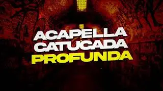 ACAPELLA CATUCADA PROFUNDA - MC IGÃO 130 BPM