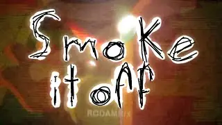 SMOKE IT OFF! (late 500 subscribers special) ~Fortegreen~ [dantrex]