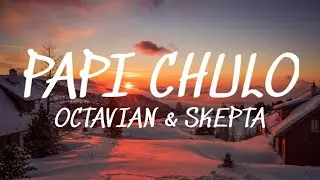 Papi Chulo - Octavian & Skepta (Lyrics)🎵