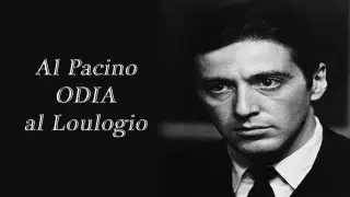 Al Pacino ODIA AL Loulogio