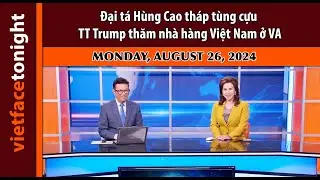 Vietface Tonight | Đại tá Hùng Cao tháp tùng cựu TT Trump thăm nhà hàng Việt Nam ở VA | 8/26/24