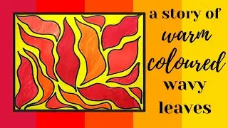 A Story of Warm Coloured Wavy Leaves | Warm Colours | Colour Theory | Autum Season