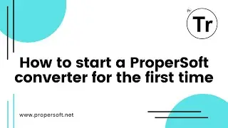 How to start a ProperSoft converter for the first time