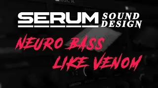 【Serum】Neurofunk Bass like Venom【Neurofunk】