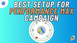 How to Set Up a Performance Max Campaign in Google Ads: A Step-by-Step Guide