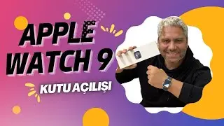 Apple Watch 9 kutu açılışı ve mini sohbet