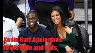 Kevin Hart Apologizes to His Wife and Kids for 'mistakes' | New star