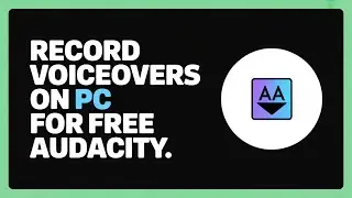 How to Record Voiceovers on PC for Free Using Audacity | Step-by-Step Guide (2026)