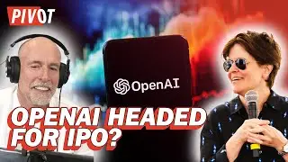What Do OpenAI's Latest Moves Reveal About a Future IPO? | Pivot