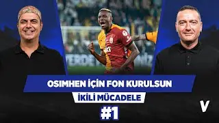 Tek başına Osimhen yetmez, transferde nokta atış şart | Ali Ece, Emek Ege | İkili Mücadele #1