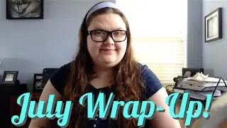 July Wrap-Up!