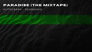 Sourashis - Autograph (Official Audio) [PARADISE THE MIXTAPE]