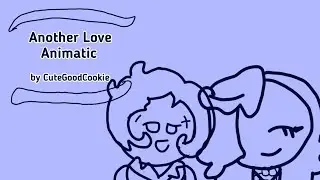 Another Love || (ft. Aquamarine, RM, HB, TT, WB, Princess Cookie, & Gingerbrave || Animatic