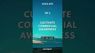 ACCA ATX Exam Tip 3: Cultivate Commercial Awareness 