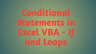 Conditional Statements in Excel VBA - If and Loops